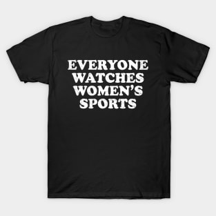 Funny Everyone Watches Women's Sports 2 T-Shirt